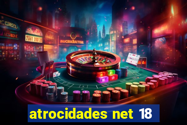 atrocidades net 18